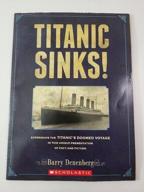 Titanic Sinks! Experience the Titanic's Doomed Voyage by Barry Denenberg